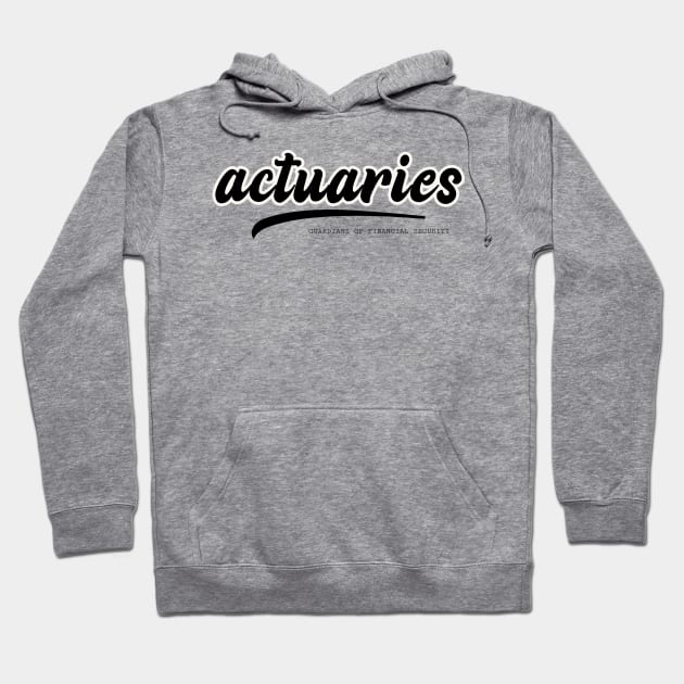 actuaries guardians of financial security Hoodie by juinwonderland 41